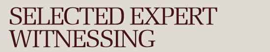Selected Expert Witnessing